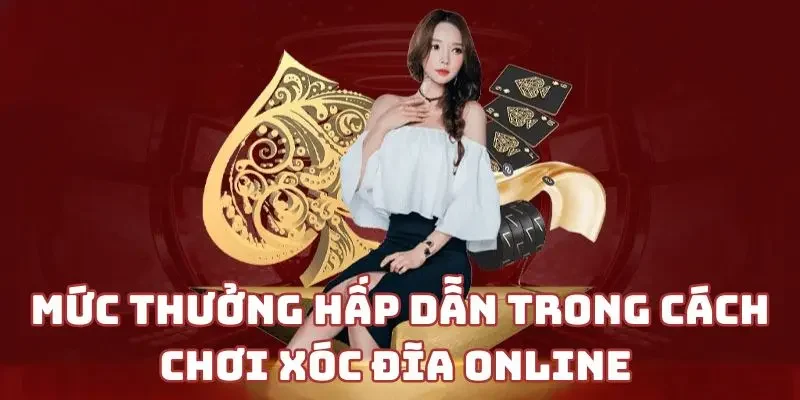 Mức thưởng hấp dẫn trong cách chơi xóc đĩa online