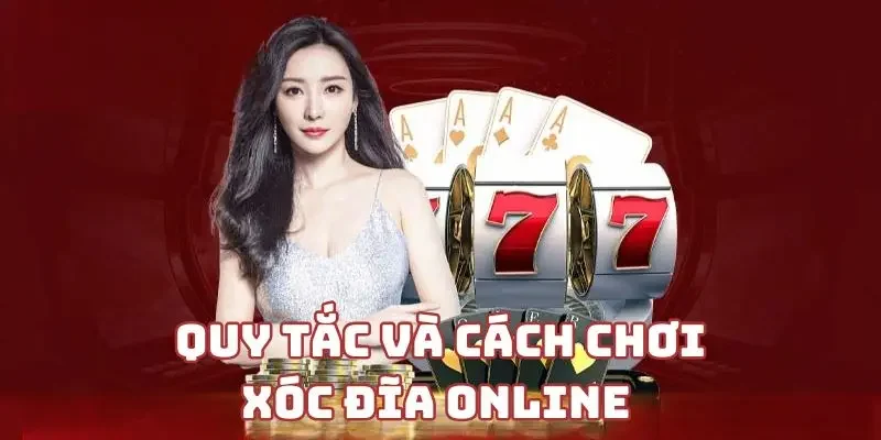 Quy tắc và cách chơi xóc đĩa online
