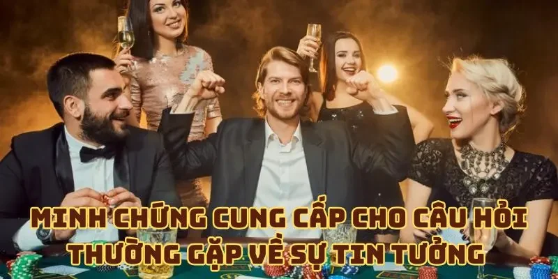 Minh chứng cung cấp cho câu hỏi thường gặp về sự tin tưởng