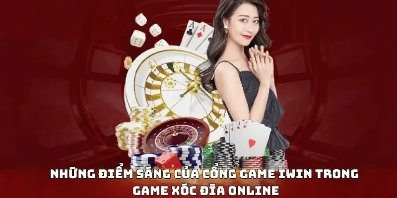 Những điểm sáng của cổng game IWIN trong game xóc đĩa online