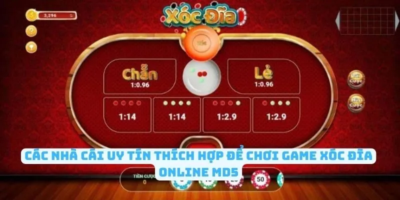 Các nhà cái uy tín thích hợp để chơi game xóc đĩa online MD5