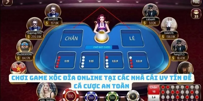 Chơi game xóc đĩa online tại các nhà cái uy tín để cá cược an toàn