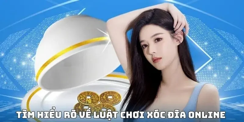 Tìm hiểu rõ về luật chơi xóc đĩa online