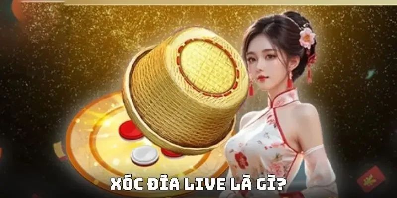 Xóc đĩa live là gì?