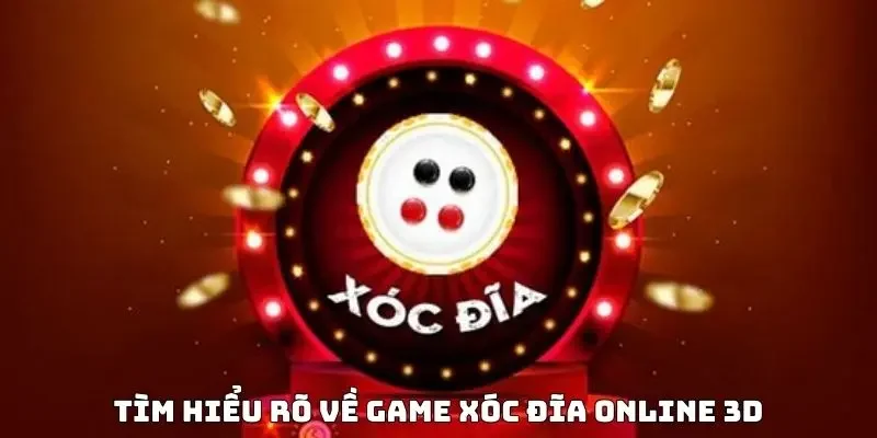 Tìm hiểu rõ về game xóc đĩa online 3D