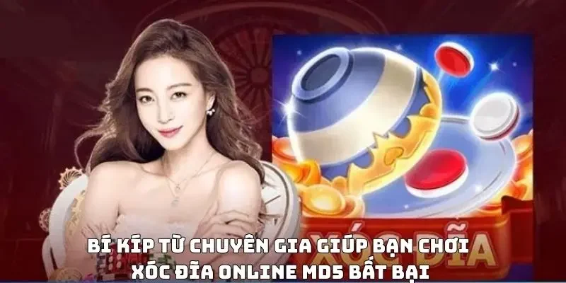 Bí kíp từ chuyên gia giúp bạn chơi xóc đĩa online MD5 bất bại