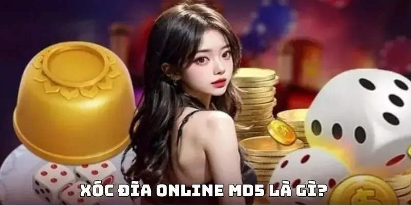 Xóc đĩa online MD5 là gì?